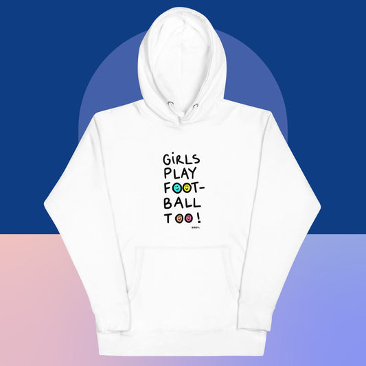 Girls Play Football Too All Gender Hoodie