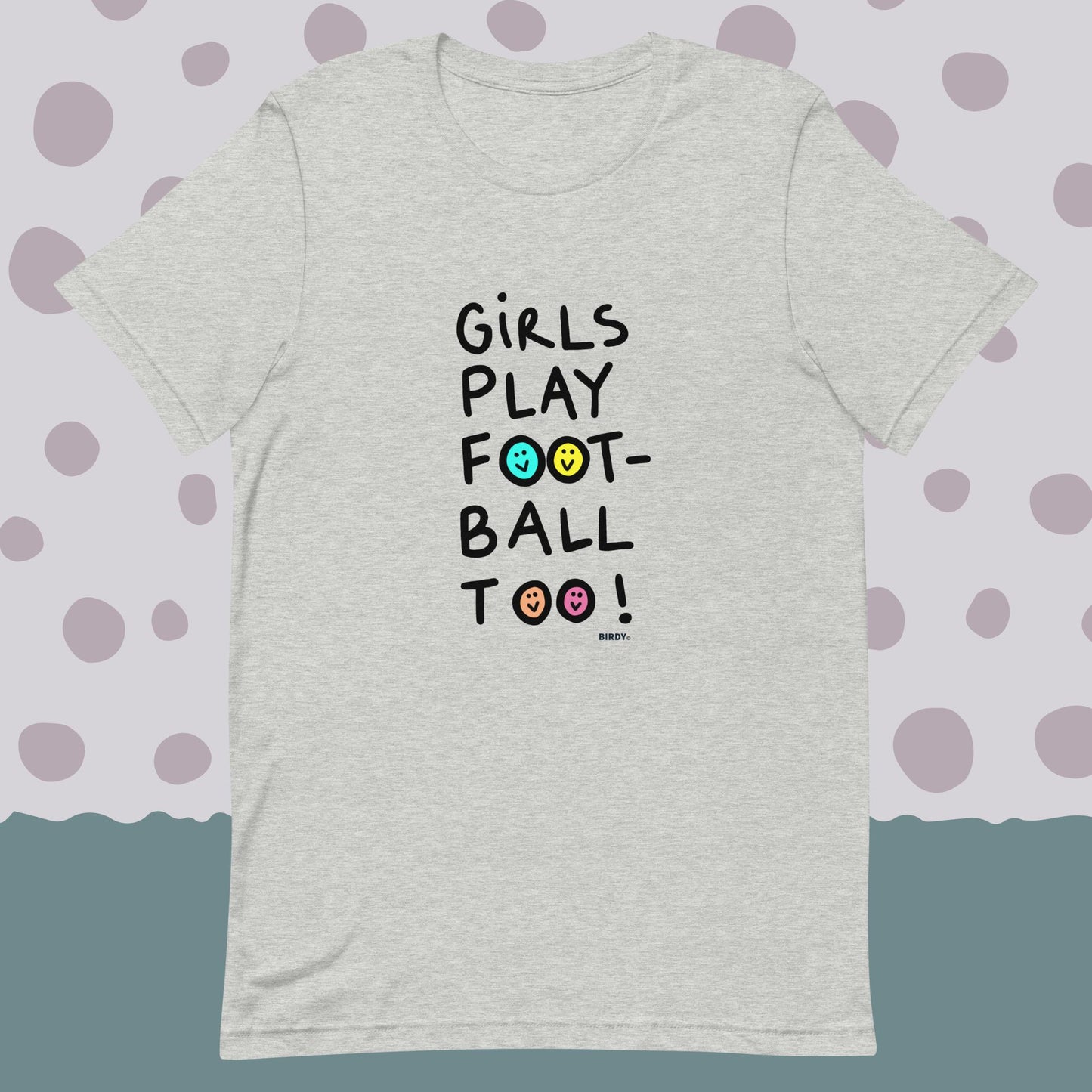 Girls Play Football Too All Gender T-Shirt