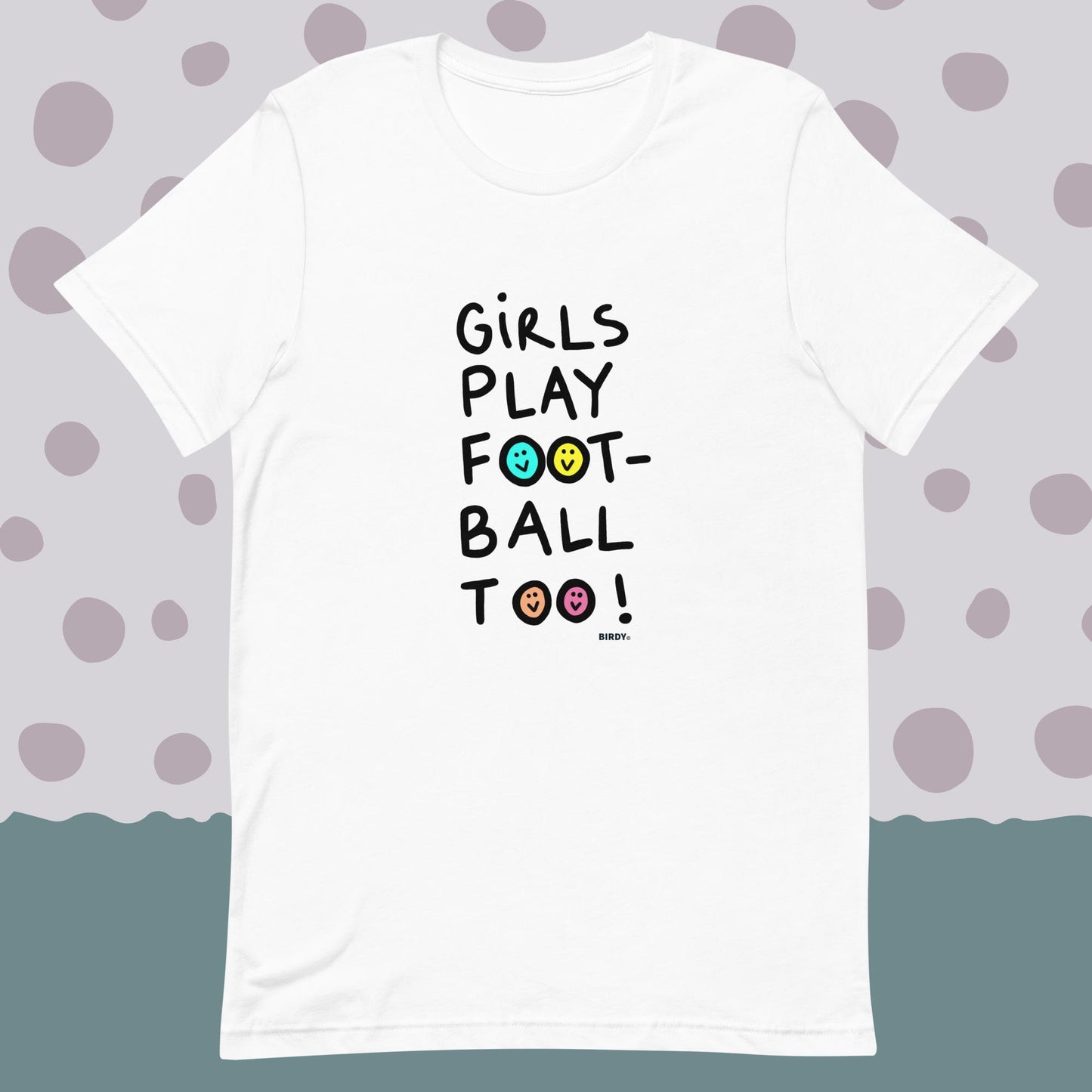 Girls Play Football Too All Gender T-Shirt