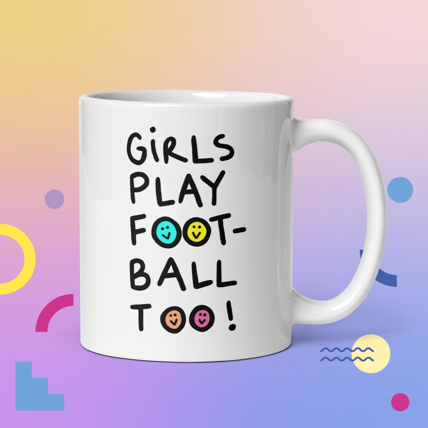 Girls Play Football Too Mug